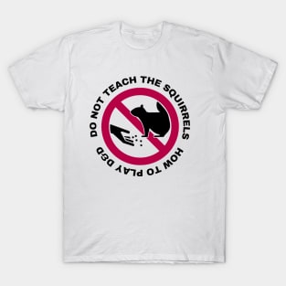 Do Not Teach The Squirrels How to Play DnD T-Shirt